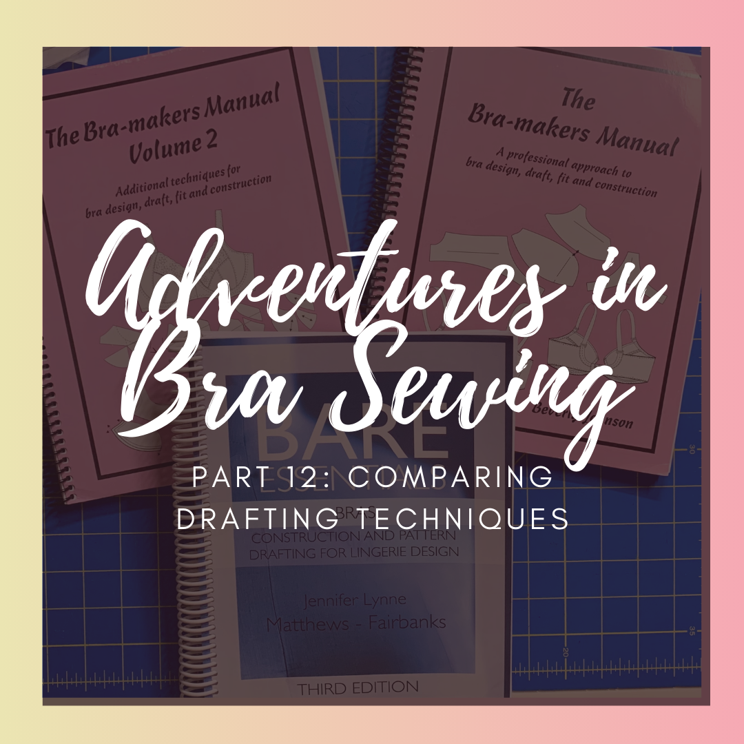 Adventures in Bra Sewing: Part 12 – Comparing Drafting Techniques
