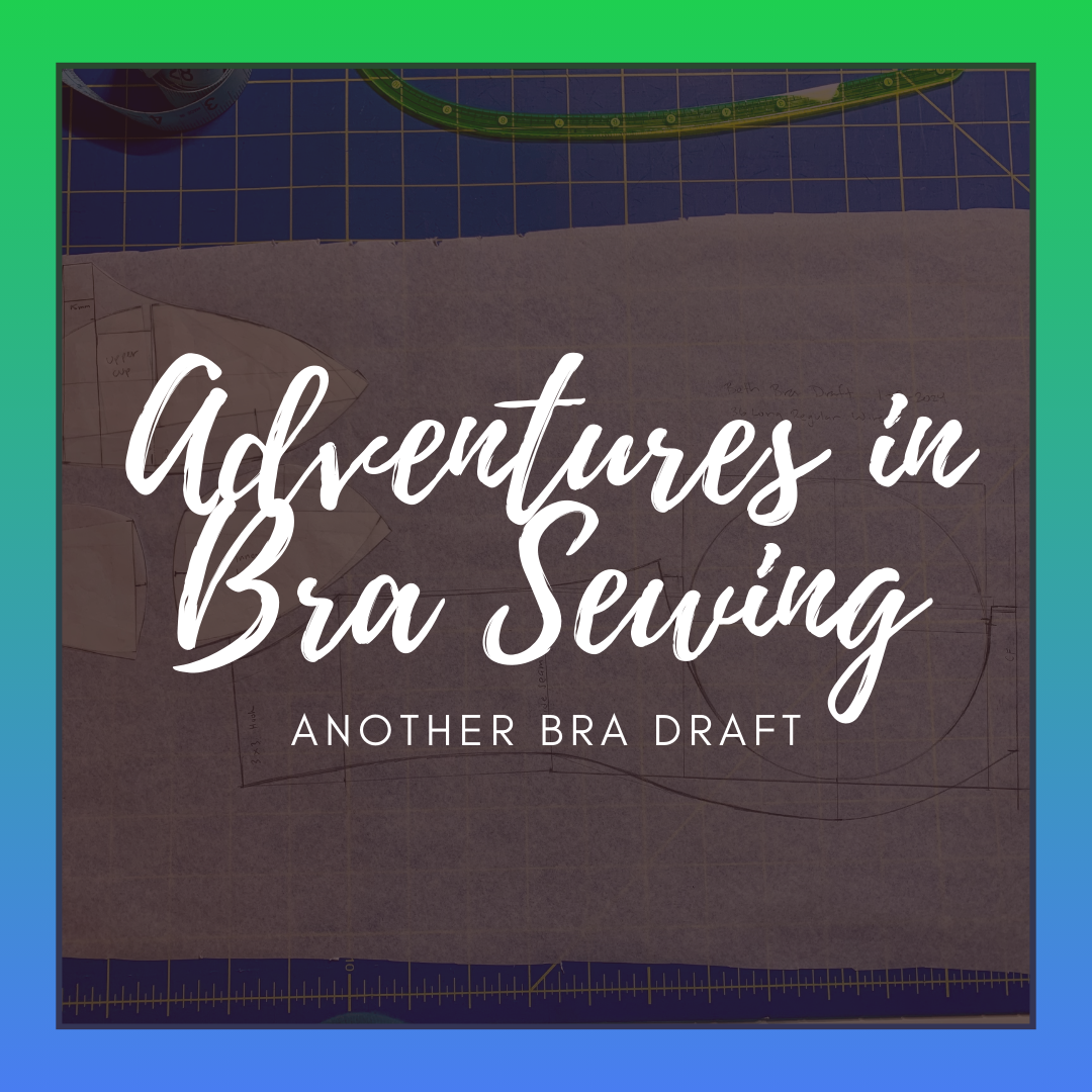 Adventures in Bra Sewing – Part 2: Making a Better Fitting Bra